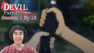 SEASON FINALE | The Devil is a Part Timer! REACTION | S1 Ep 13