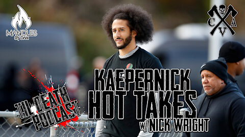 FLASHBACK - Kaepernick Hot Takes w/ Nick Wright | Til Death Podcast | CLIP