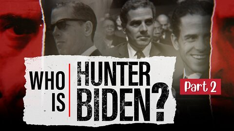 Who is Hunter Biden Documentary - Part 2