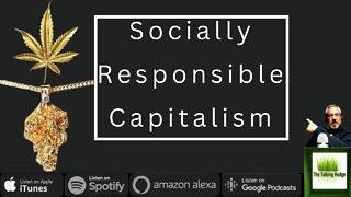 Socially Responsible Capitalism in the Cannabis Industry