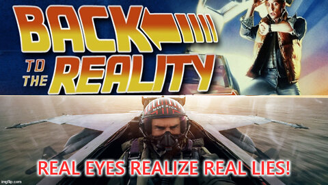 Things Are Moving Fast In Our "Scripted" Reality - Real Eyes Realize Real Lies!