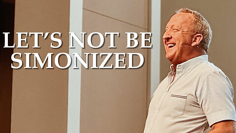 Let's Not Be Simonized | Acts 8:1-25 | Pastor Rob McCoy