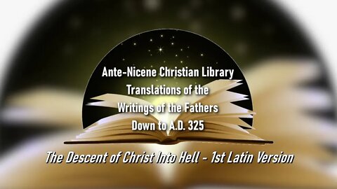 Writings of The Fathers - Descent of Christ Into Hell - 1st Latin Version (Spoken in English)