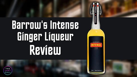 Barrows Intense Ginger Liqueur Review!