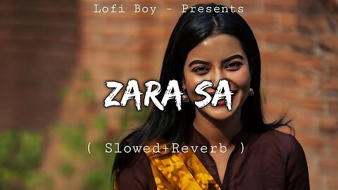 Zara Sa ( Perfectly SlowedReverb ) lofiboy-official