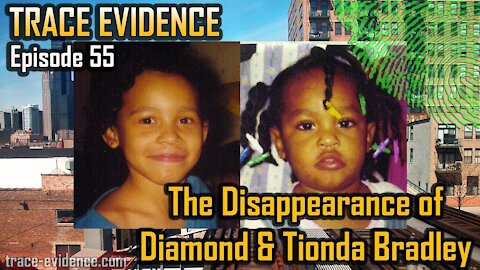 055 - The Disappearance of Diamond & Tionda Bradley