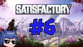 The Factory Must Grow! - Satisfactory Playthrough Part 6
