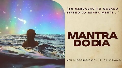 MANTRA DO DIA - Eu mergulho no oceano sereno da minha mente #mantra #mantradodia #leidaatração