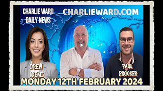 CHARLIE WARD DAILY NEWS WITH PAUL BROOKER DREW DEMI - MONDAY 12TH FEBRUARY 2024