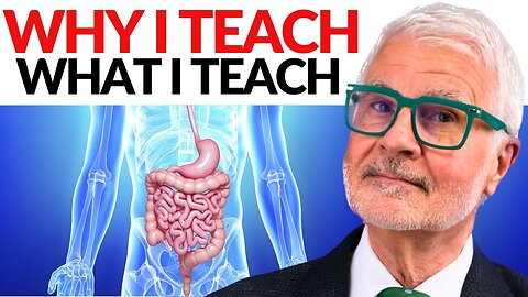 Dr. Gundry's Mind: Why I Teach What I Teach | Dr Steven Gundry
