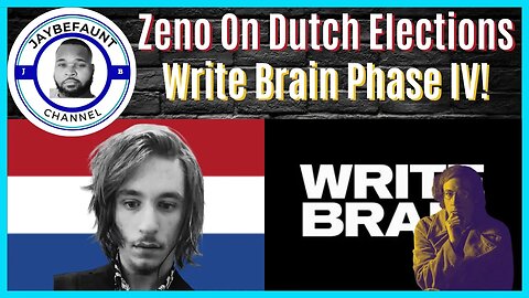 Zeno Discusses Dutch Elections, Write Brain Phase 4!