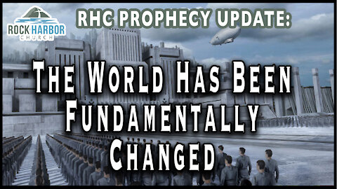 The World Has Been Fundamentally Changed [Prophecy Update]