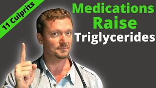 High Triglycerides: Is Your Medicine Causing It?? (10 Culprits)