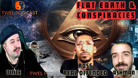 Flat Earth & Conspiracies - Talk With Ross Real Offended TWEL #6
