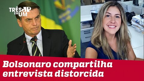 Bolsonaro compartilha texto com falsa acusação a jornalista