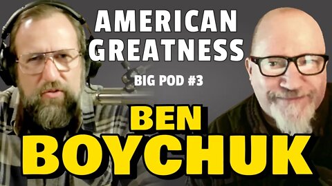 American Greatness editor Ben Boychuk talks social media and censorship | Big Pod #3