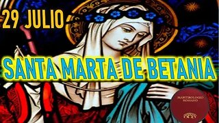 SANTA MARTA DE BETANIA MARTIROLOGIO Y SANTORAL 29 JULIO