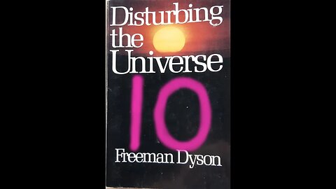 Disturbing the Universe - Freeman Dyson - Part 10