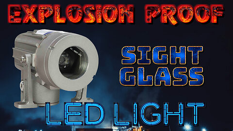 Explosion Proof LED Sight Glass Light