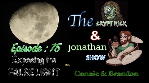 The Crypt Rick & Jonathan Show - Ep 75 : Exposing The False Light