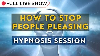 🔴 FULL SHOW: Hypnosis Session for Stop People Pleasing