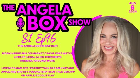 The Angela Box Show 8.6.24 - Biden/Harris MIA on Market Crash; WW3 Watch; Illegal Alien Terrorists