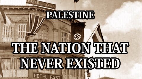 PALESTINE - THE NATION THAT NEVER EXISTED