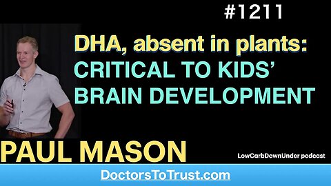 PAUL MASON 5’ | DHA, absent in plants: CRITICAL TO KIDS’ BRAIN DEVELOPMENT