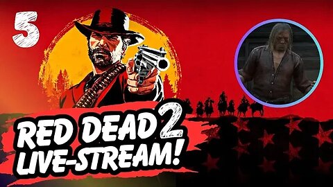 Red Dead Redemption 2 Live Stream #5: High Stakes and Wild West Adventures