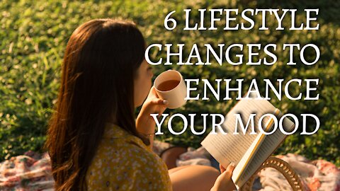 6 Lifestyle Changes to Enhance Your Mood Success Steps Motivation