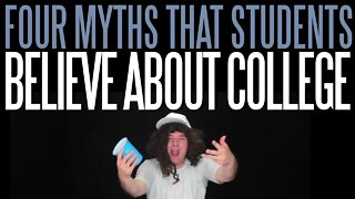 Four Myths that Students Believe about College