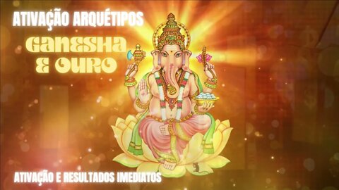 Arquétipos Ganesha e Ouro- Extremamente poderoso | Resultados imediatos