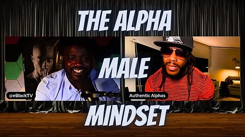 Being an Alpha Man is a Mindset - @AuthenticAlphas Ayndei