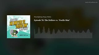 Episode 70: The Drifters vs. ‘Pacific Rim’
