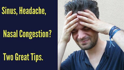 How to Get Immediate Relief From Headache, Sinus, and Nasal Congestion / Two Amazing Tips