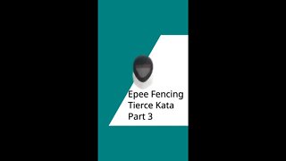 Epee Fencing - Tierce Kata - Part 3