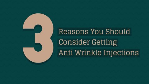 3 Reasons You Should Consider Getting Anti Wrinkle Injections