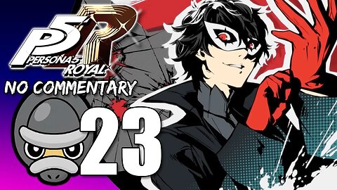 Part 23 // [No Commentary] Persona 5 Royal - Xbox Series S Gameplay