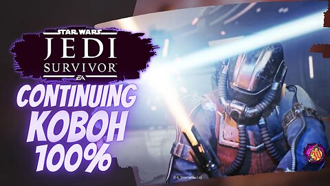 Jedi Survivor: Continuing Koboh 100%