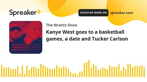 Kanye West goes to a basketball games, a date and Tucker Carlson