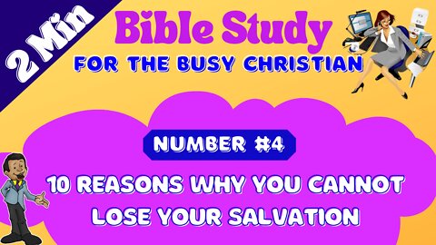 Number #4: 10 Reasons Why A Born Again Christian Cannot Lose Nor Give Up Their Salvation