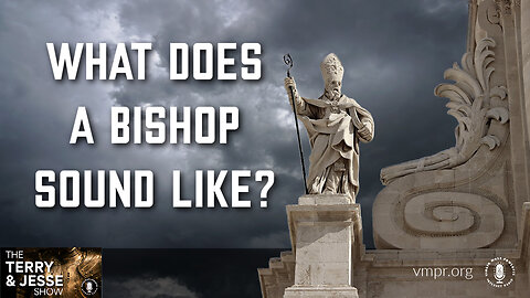 04 Mar 24, The Terry & Jesse Show: What Does a Bishop Sound Like?