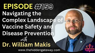 THG Episode 159: Navigating the Complex Landscape of Vaccine Safety and Disease Prevention with Dr. William Makis