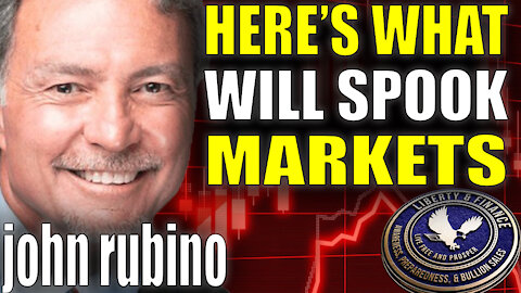 Here's What Will Spook Markets | John Rubino