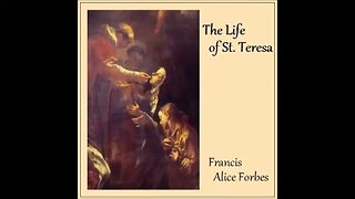 The Life of St. Teresa by Francis Alice Forbes - FULL AUDIOBOOK