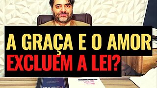 A GRAÇA E O AMOR EXCLUEM A LEI? - RESPOSTA AO PR. EDSON NUNES, DA NOVA SEMENTE - Leandro Quadros