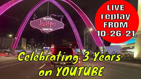 2 YEARS AGO Live Stream Oct 26 2021 CELEBRATING 3 Years on Youtube. ** CAUTION: WITH A MASK ON **