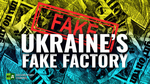 Ukraine's Fake Factory. How Ukraine creates fake news during the conflict | RT Documentary
