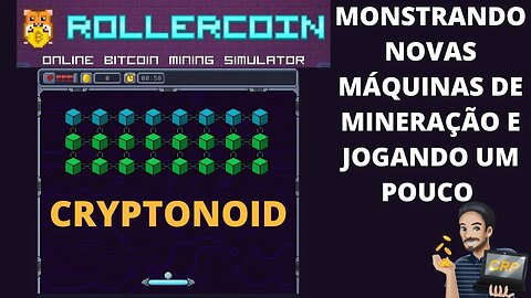 ROLLERCOIN - Jogando um pouco do jogo Cryptonoid + Monstrando novas máquinas de mineração.