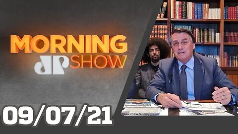 BOLSONARO: 'CAGUEI PRA CPI' - MORNING SHOW - 09/07/21